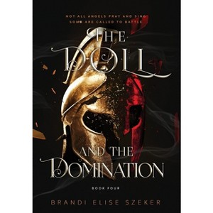 The Doll and The Domination - (The Pawn and the Puppet) by  Brandi Elise Szeker (Hardcover) - 1 of 1