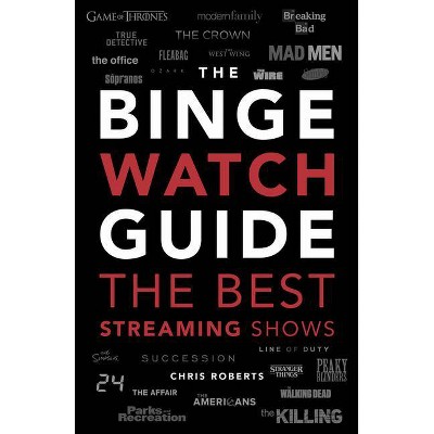 The Ultimate Bingewatching Guide - by  Chris Roberts (Paperback)