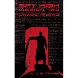 Chaos Rising - (Spy High (Little Brown and Company)) by  A J Butcher (Paperback) - 1 of 1