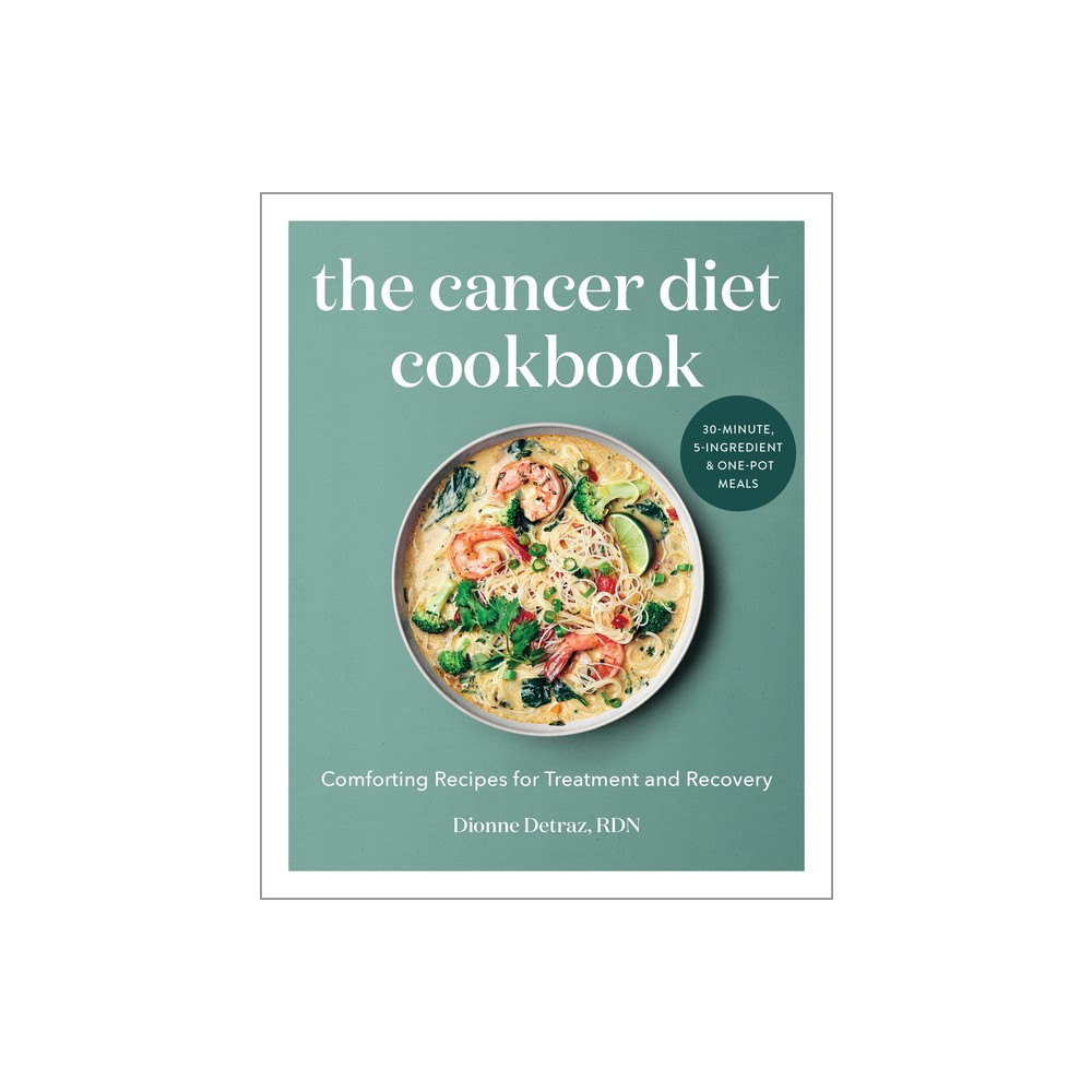 The Cancer Diet Cookbook - by Dionne Detraz (Paperback)