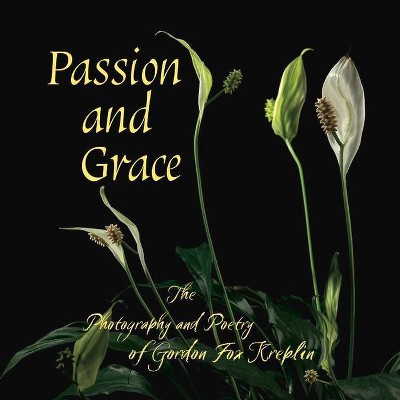 Passion and Grace - by  Gordon Fox Kreplin (Paperback)