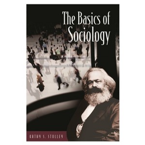The Basics of Sociology - (Basics of the Social Sciences) by  Kathy Shepherd Stolley (Hardcover) - 1 of 1