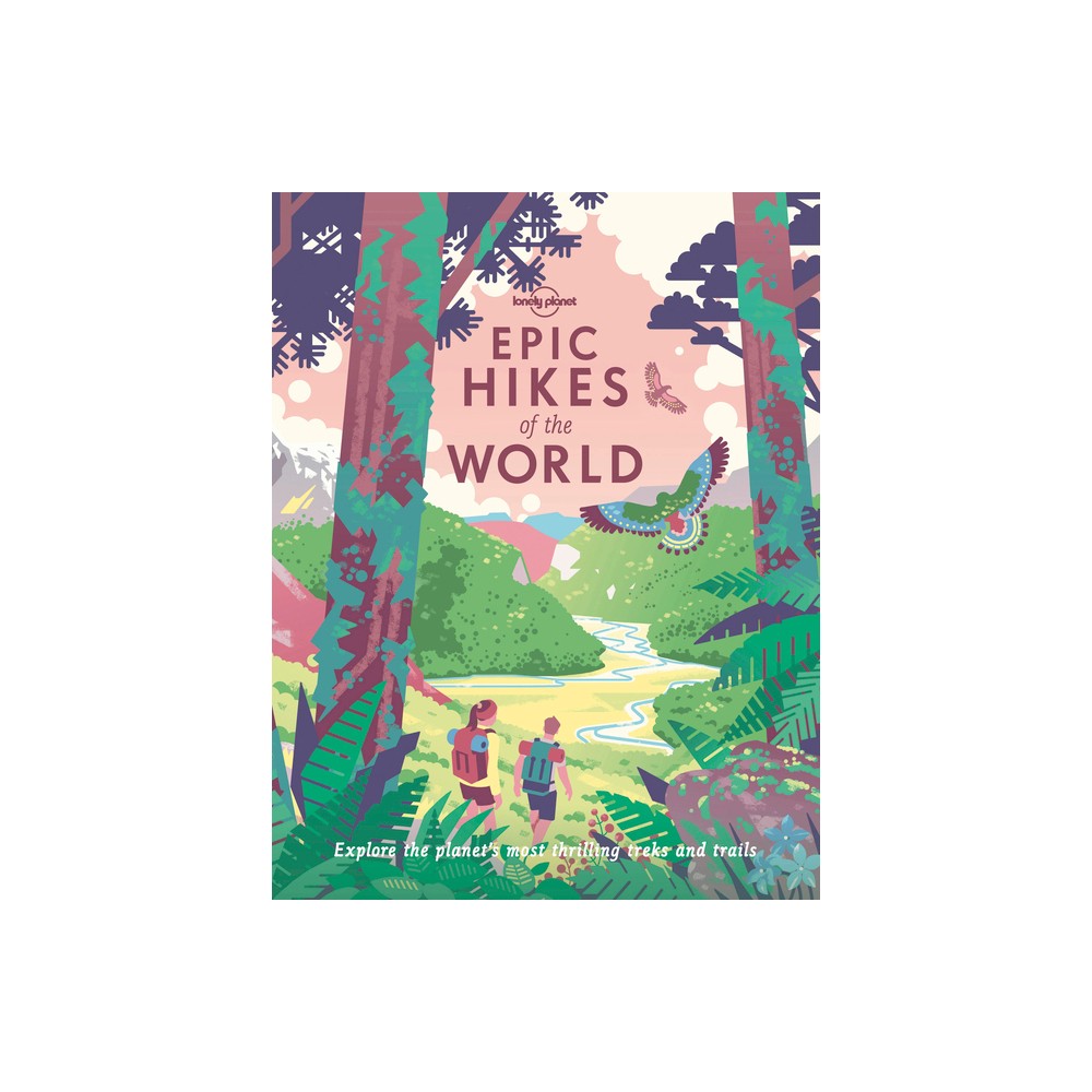 Lonely Planet Epic Hikes of the World - (Paperback)