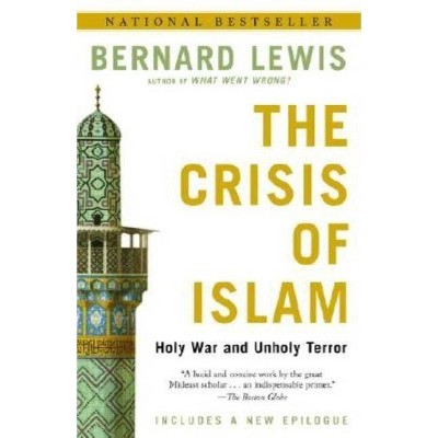 The Crisis of Islam - by  Bernard Lewis (Paperback)