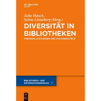 Diversität in Bibliotheken - (Bibliotheks- Und Informationspraxis) by  Julia Hauck & Sylvia Linneberg (Paperback)