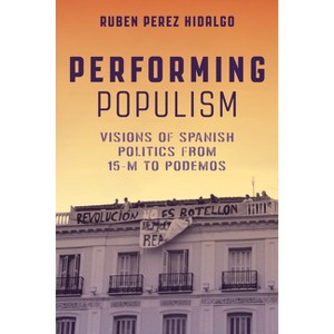 Performing Populism - by  Ruben Perez Hidalgo (Paperback) - 1 of 1