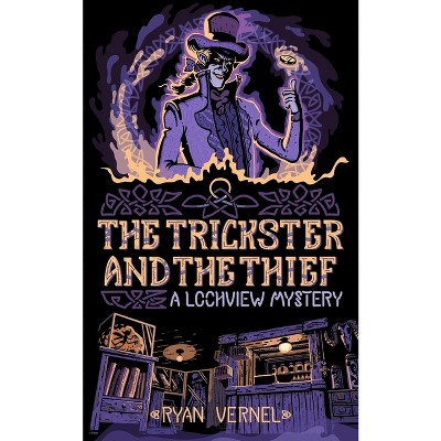 The Trickster and the Thief - (The Lochview Mysteries) by  Ryan Vernel (Paperback)