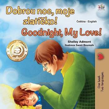 Goodnight, My Love! (Czech English Bilingual Book for Kids) - (Czech English Bilingual Collection) Large Print by  Shelley Admont & Kidkiddos Books