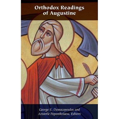 Orthodox Readings of Augustine - (Orthodox Christianity and Contemporary Thought) by  Aristotle Papanikolaou & George E Demacopoulos (Paperback)