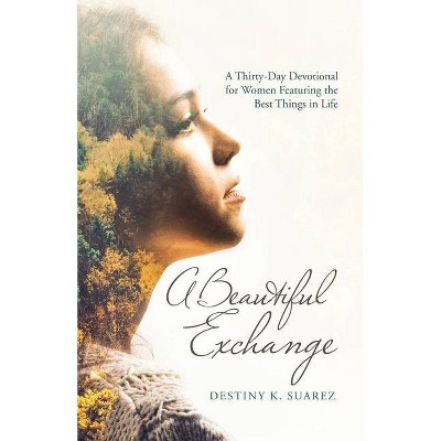 A Beautiful Exchange - by  Destiny K Suarez (Paperback)