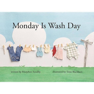 Monday Is Wash Day - by  Maryann Sundby (Hardcover)