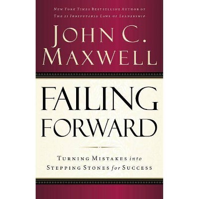 Failing Forward - by  John C Maxwell (Paperback)