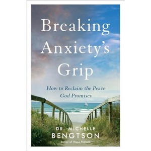 Breaking Anxiety's Grip - by  Michelle Bengtson (Paperback) - 1 of 1