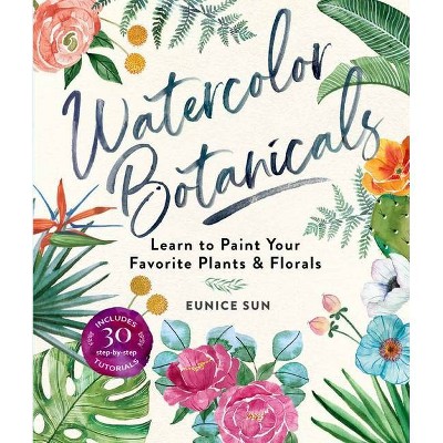 Watercolor Botanicals - by  Eunice Sun (Paperback)