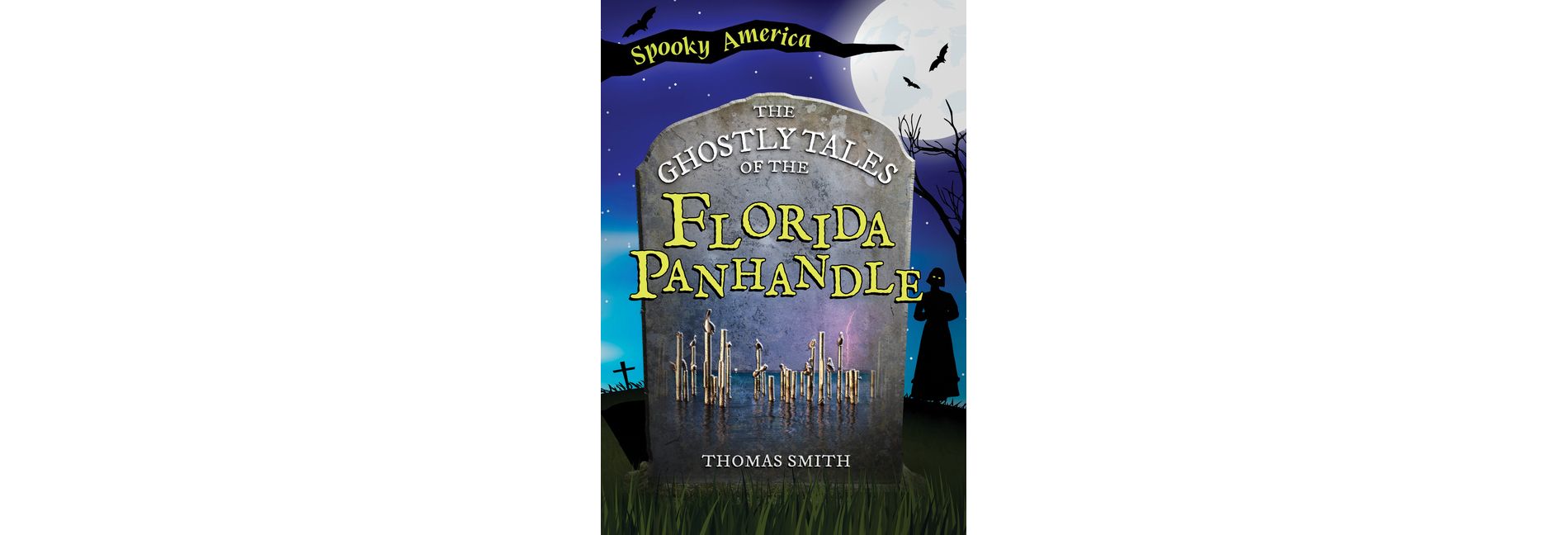 The Ghostly Tales of the Florida Panhandle - (Spooky America) by  Thomas Smith (Paperback)