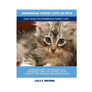 Norwegian Forest Cats as Pets - by  Lolly Brown (Paperback) - 1 of 1