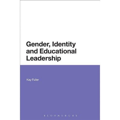 Gender, Identity and Educational Leadership - by  Kay Fuller (Paperback)