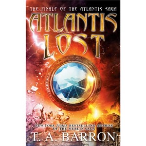 Atlantis Lost - (Atlantis Saga) by  T A Barron (Paperback) - 1 of 1