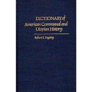 Dictionary of American Communal and Utopian History - by  Robert S Fogarty (Hardcover) - 1 of 1