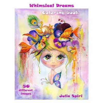 Adult Coloring Book - Whimsical Dreams - by  Julia Spiri (Paperback)