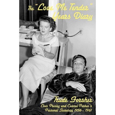 The Love Me Tender Years Diary - by  Trude Forsher (Paperback)