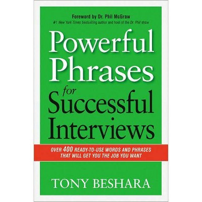 Powerful Phrases for Successful Interviews - by  Tony Beshara (Paperback)