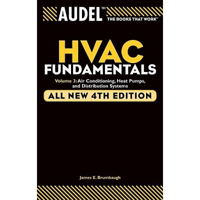 Audel HVAC Fundamentals Volume 3 Air-Conditioning, Heat Pumps, and Distribution Systems - (Audel Technical Trades) 4th Edition by  James E Brumbaugh