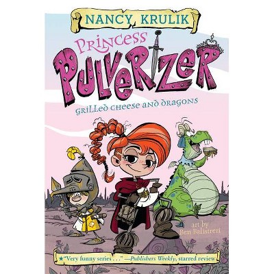 Grilled Cheese and Dragons -  (Princess Pulverizer) by Nancy E. Krulik (Paperback)