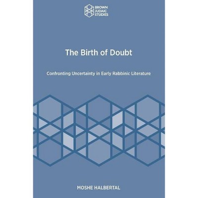 The Birth of Doubt - by  Moshe Halbertal (Paperback)