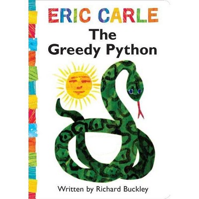 The Greedy Python - (World of Eric Carle) by  Richard Buckley (Board Book)