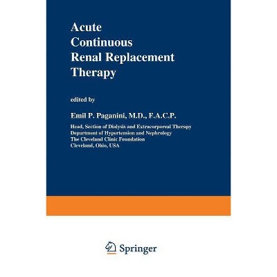 Acute Continuous Renal Replacement Therapy - (Developments in Nephrology) by  Emil P Paganini (Paperback)