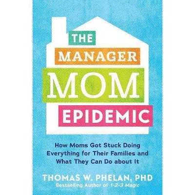 The Manager Mom Epidemic - by  Thomas Phelan (Paperback)