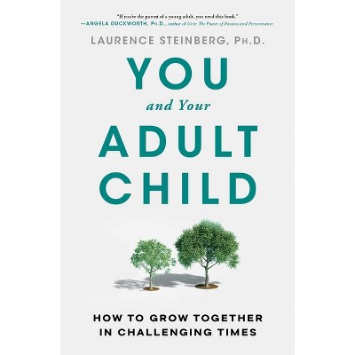 You and Your Adult Child - by Laurence Steinberg