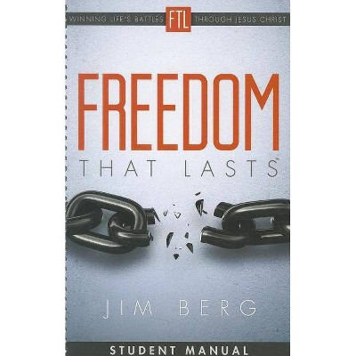 Freedom That Lasts Student Manual - by  Jim Berg (Spiral Bound)