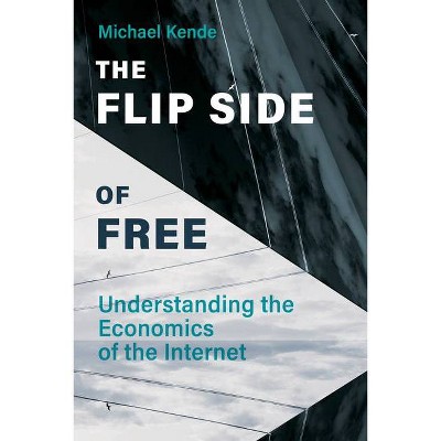 The Flip Side of Free - by  Michael Kende (Hardcover)