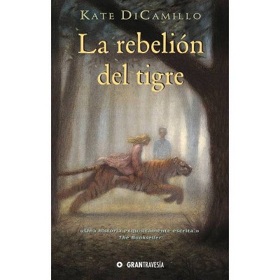 La Rebelión del Tigre - by  Kate DiCamillo (Paperback)