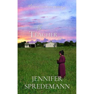 The Teacher (Amish Country Brides) - by  Jennifer Spredemann & J E B Spredemann (Paperback)