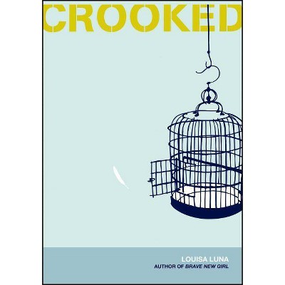 Crooked - by  Louisa Luna (Paperback)