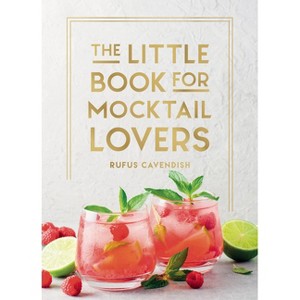 The Little Book for Mocktail Lovers - by  Rufus Cavendish (Hardcover) - 1 of 1