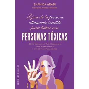 Guía de la Persona Altamente Sensible Para Lidiar Con Personas - by  Shahida Arabi (Paperback) - 1 of 1