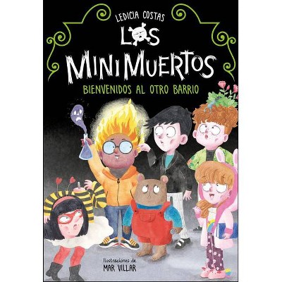 Bienvenidos Al Otro Barrio / Welcome to the Other Neighborhood - (Los Minimuertos) by  Ledicia Costas (Paperback)