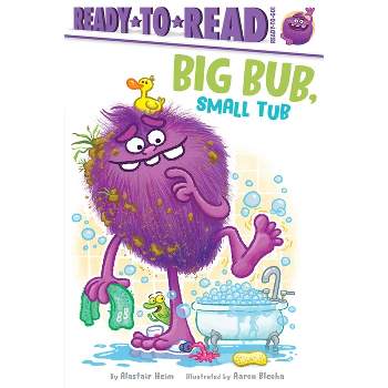 Big Bub, Small Tub - (Ready-To-Read) by Alastair Heim
