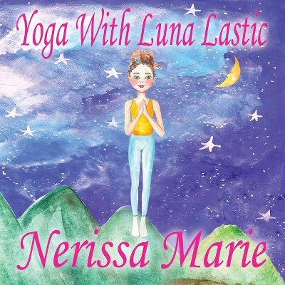 Yoga With Luna Lastic (Inspirational Yoga For Kids, Toddler Books, Kids Books, Kindergarten Books, Baby Books, Kids Book, Yoga Books For Kids, Ages