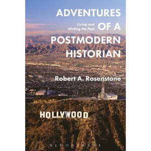 Adventures of a Postmodern Historian - by  Robert A Rosenstone (Hardcover) - 1 of 1