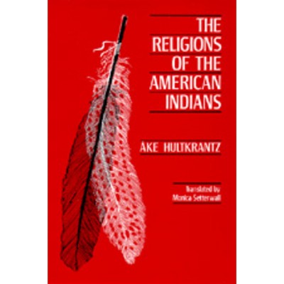 The Religions of the American Indians - (Hermeneutics: Studies in the History of Religions) by  Åke Hultkrantz (Paperback)