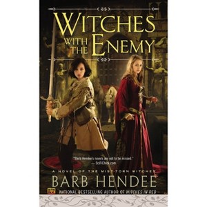 Witches with the Enemy - (Novel of the Mist-Torn Witches) by  Barb Hendee (Paperback) - 1 of 1