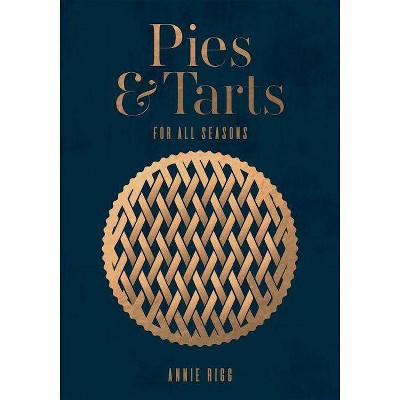 Pies and Tarts - by  Annie Rigg (Hardcover)