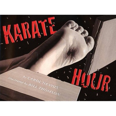 Karate Hour - by  Carol Nevius (Paperback)