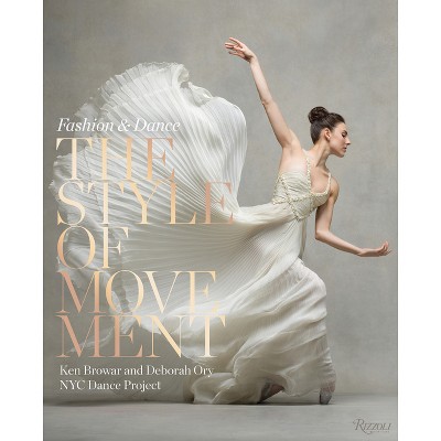 The Style of Movement - by  Ken Browar & Deborah Ory (Hardcover)