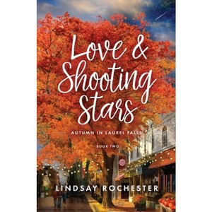 Love & Shooting Stars - by  Lindsay Rochester (Paperback) - 1 of 1
